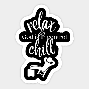 relax and chill, God is in control Sticker